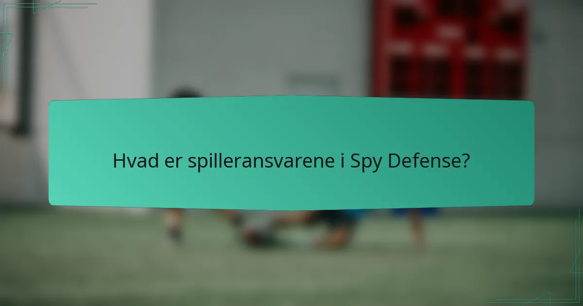 Hvad er spilleransvarene i Spy Defense?