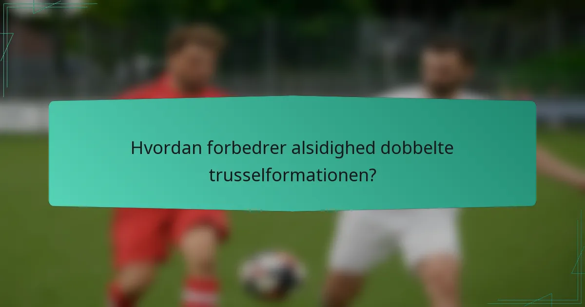 Hvordan forbedrer alsidighed dobbelte trusselformationen?